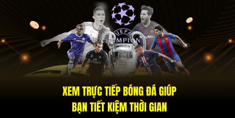 Theo dõi highlight là cách nhanh nhất để nắm bắt diễn biến trận đấu