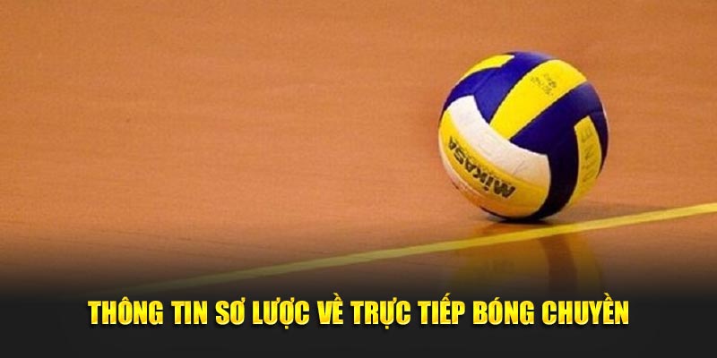 Thông tin sơ lược về trực tiếp bóng chuyền